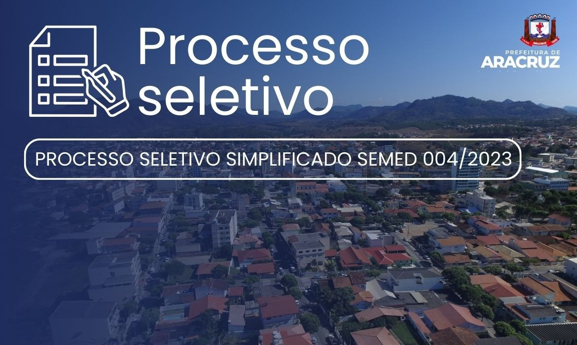 PROCESSO SELETIVO SIMPLIFICADO SEMED 004/2023: Prefeitura de Aracruz divulga a 33ª Chamada