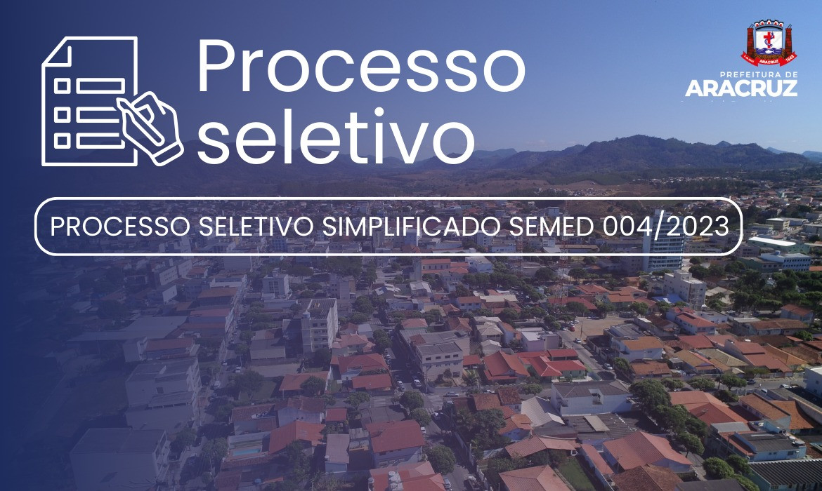 PROCESSO SELETIVO SIMPLIFICADO SEMED 004/2023: Prefeitura de Aracruz divulga a 35ª Chamada