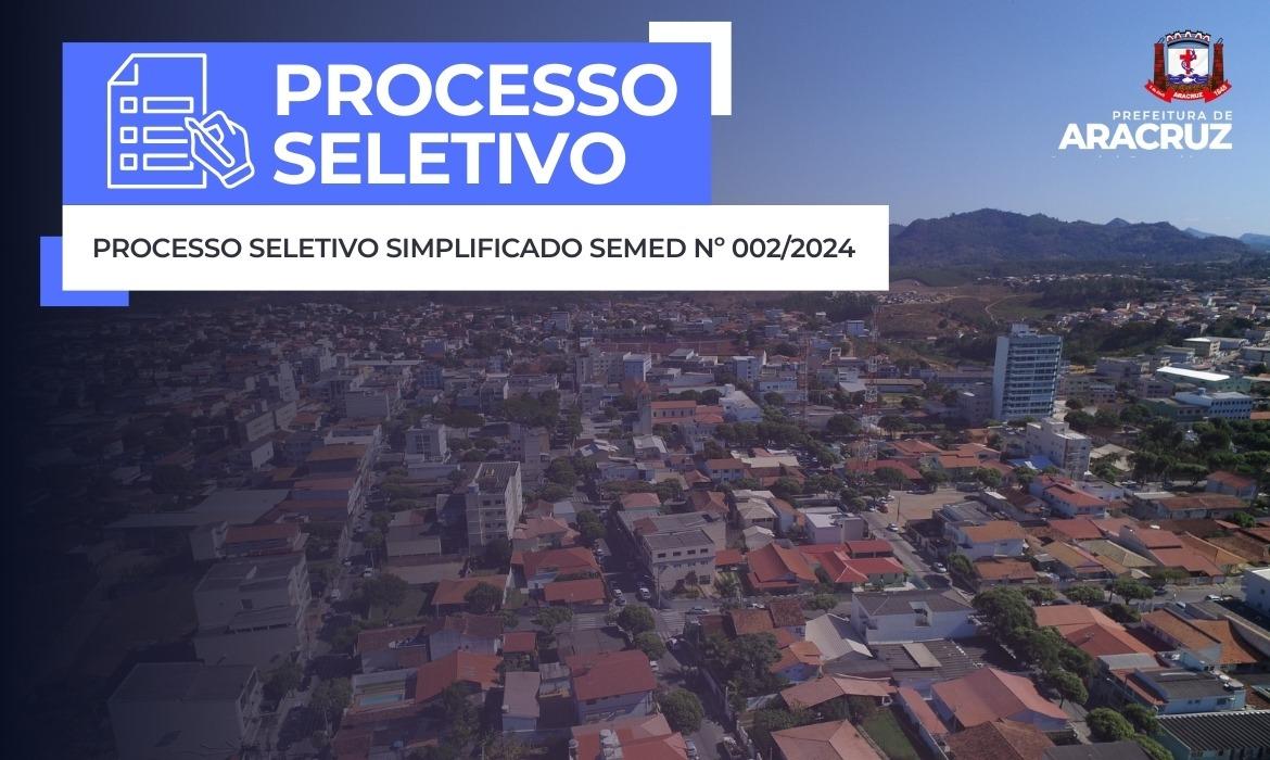 PROCESSO SELETIVO SIMPLIFICADO SEMED Nº 002/2024: Prefeitura de Aracruz divulga a 2º RETIFICAÇÃO