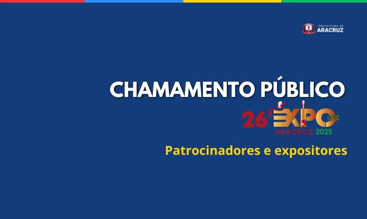 26ª Expo Aracruz: Chamamento Público para interessados em expor e patrocinar a 26ª Expo Aracruz 2025