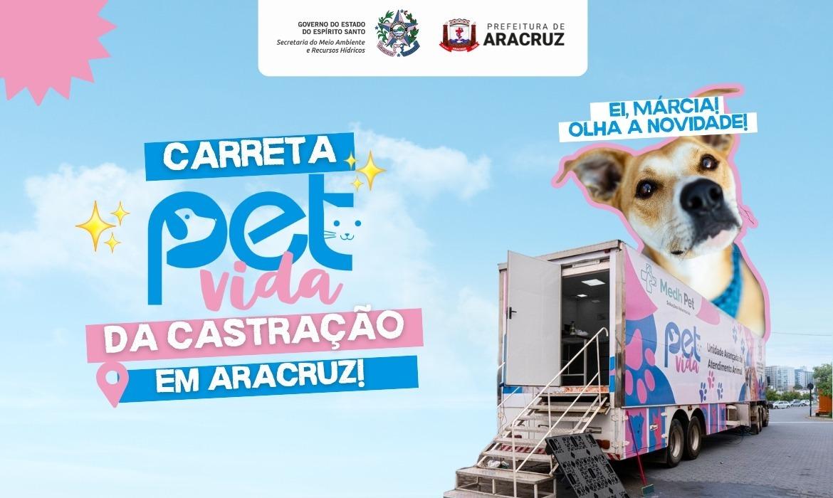 Aracruz recebe Carreta Pet Vida entre os dias 21 a 25
