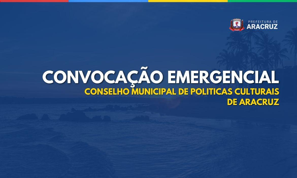 Convocação Emergencial: Conselho Municipal de Políticas Cultura de Aracruz