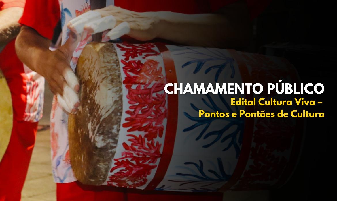 Turismo e Cultura abre inscrições para o Edital Cultura Viva – Pontos e Pontões de Cultura