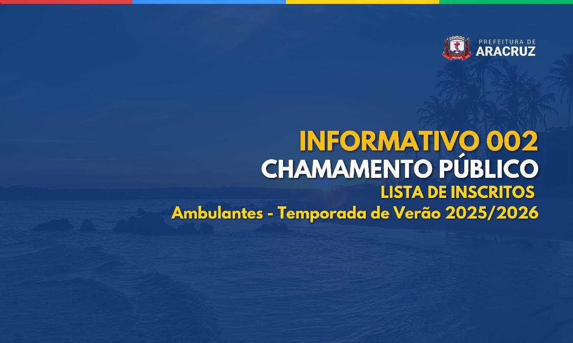 Lista de Inscritos - Ambulantes - Informativo 002 do Edital de Chamamento Público n.º 022/2025
