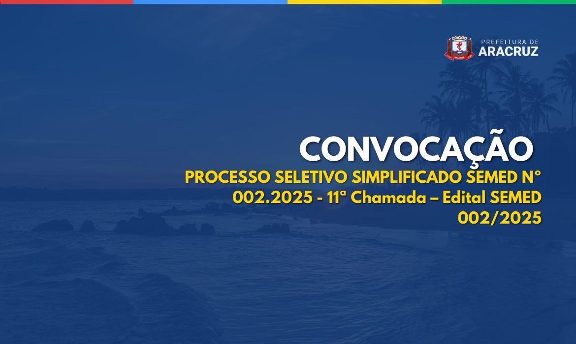 11ª Chamada Edital 002/2025 - SEMED