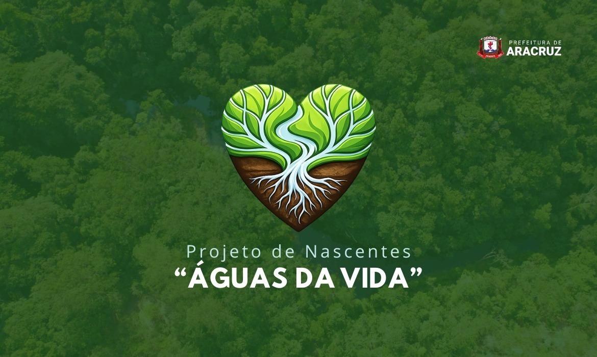 Projeto Águas da Vida vai recuperar 200 nascentes em Aracruz até 2028