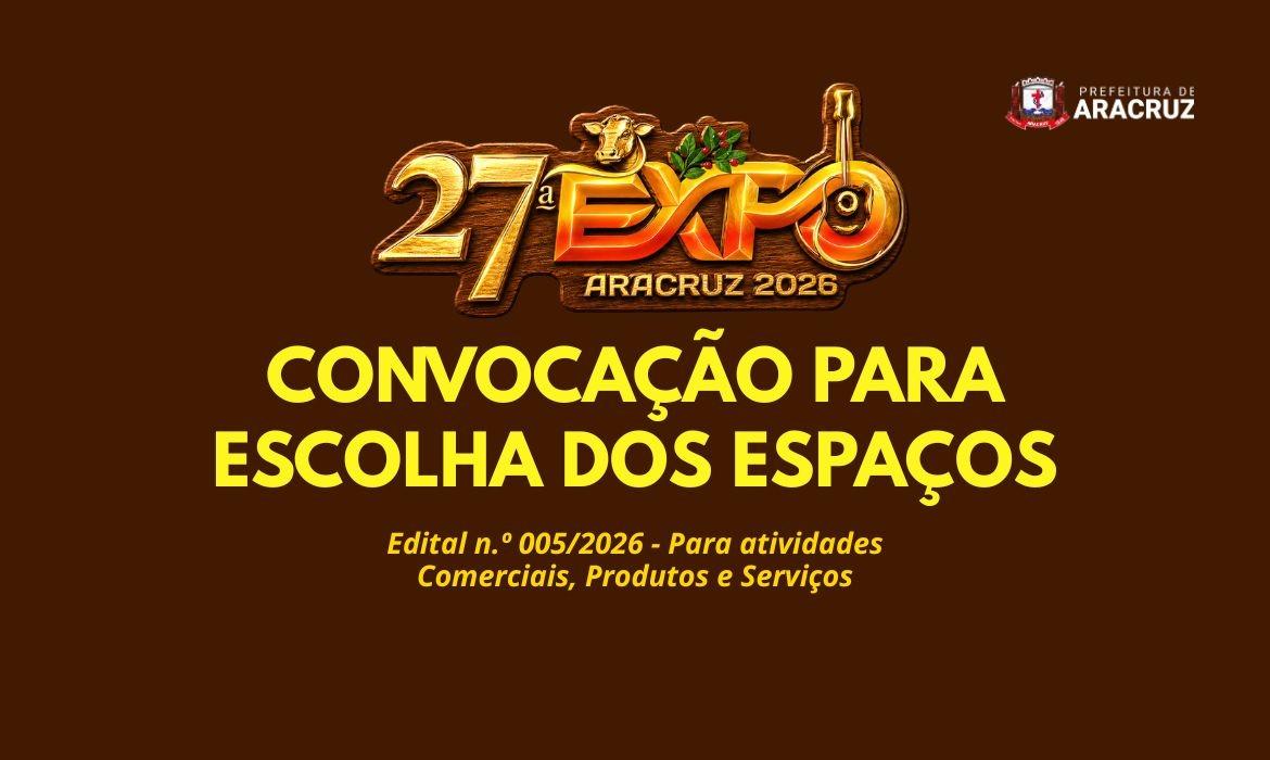 27ª Expo Aracruz: CONVOCAÇÃO para escolha dos espaços