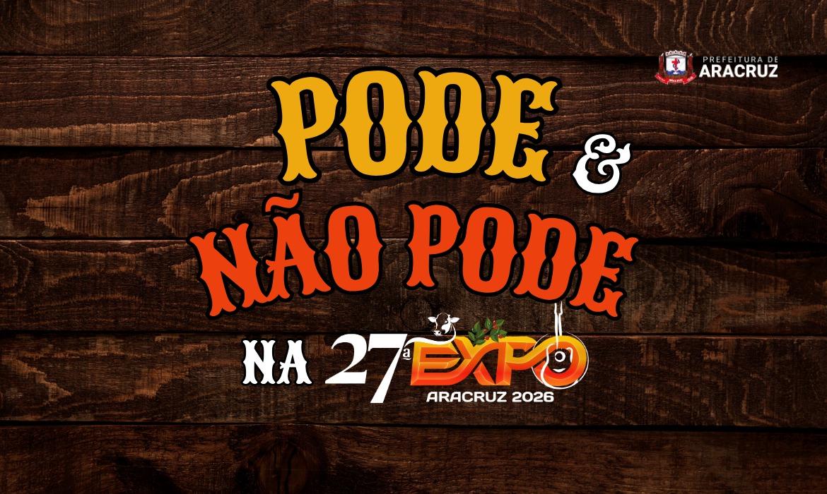 Fique atento ao que pode e não pode durante 27ª Expo Aracruz