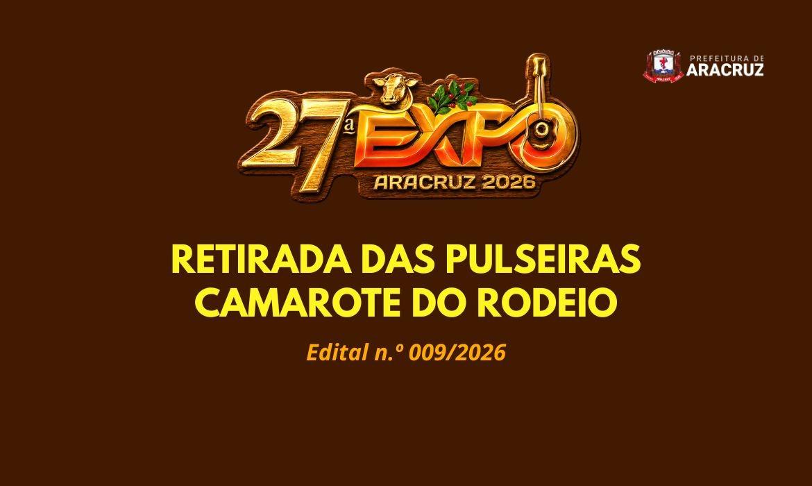 27ª Expo Aracruz: Retirada das Pulseiras - Camarote do Rodeio