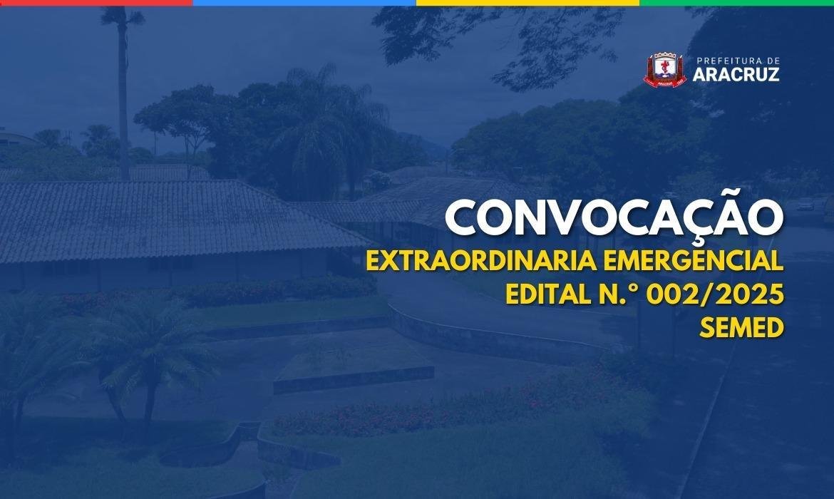 Convocação Extraordinária Emergencial Nº 10 - Edital 002/2025 Semed