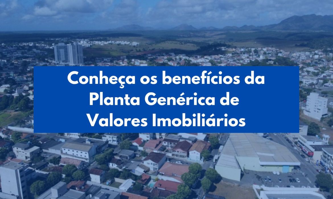 Planta Genérica de Valores Imobiliários (PGV) traz benefícios a diversos contribuintes