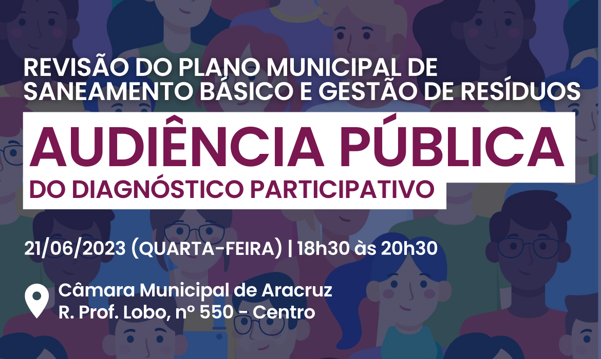 Audiência Pública de Apresentação do Diagnóstico Técnico-Participativo da revisão do PMSB/PMGIRS de Aracruz