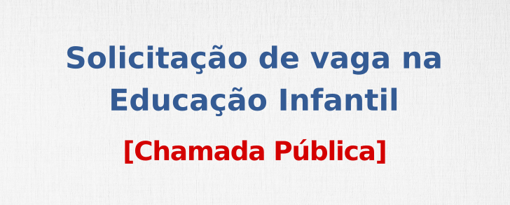 Prefeitura faz chamada pública para agendamento de vagas na Educação Infantil