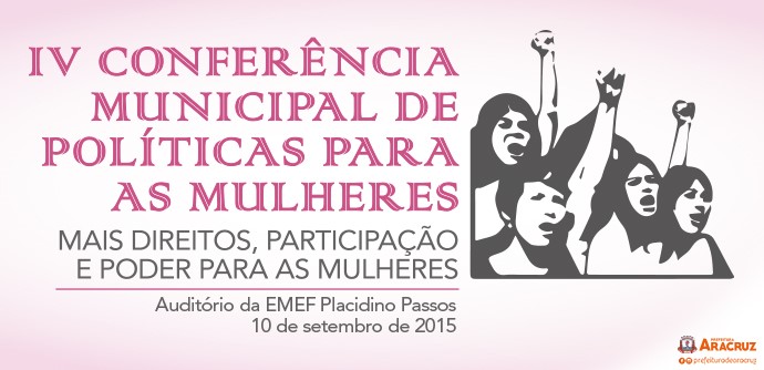 IV Conferência Municipal de Políticas para as mulheres é realizada em Aracruz