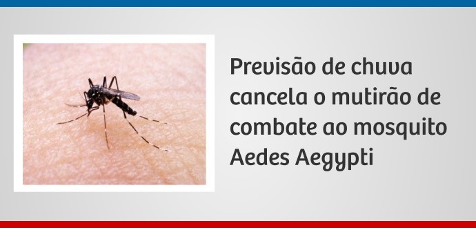 A Secretaria de Saúde comunica o cancelamento do Mutirão de Combate ao Aedes