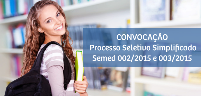 Secretaria de Educação divulga 1ª convocação do Processo Seletivo SEMED 002/2015 e 003/2015