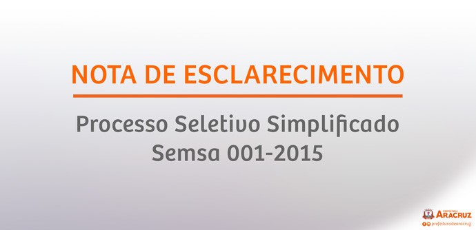 NOTA DE ESCLARECIMENTO Processo Seletivo Simplificado SEMSA Nº 001/2015