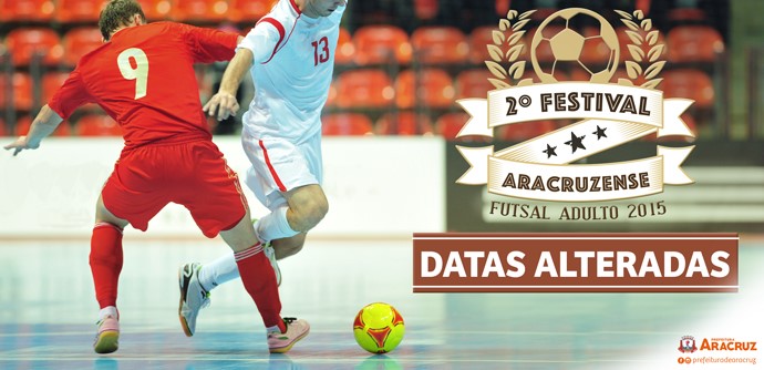 Copa dos Campeões de futebol amador e 2º Festival Aracruzense de Futsal Adulto 2015 terão datas alteradas 