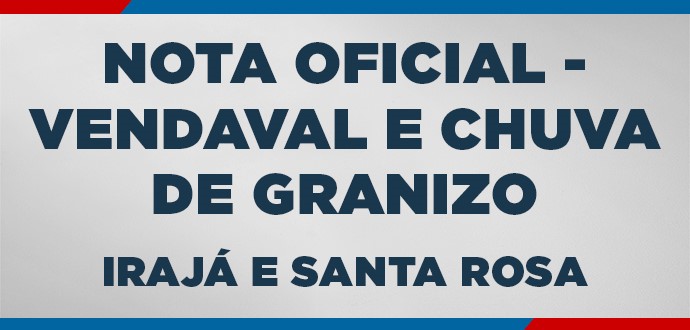 Nota Oficial - Vendaval e chuva de granizo 