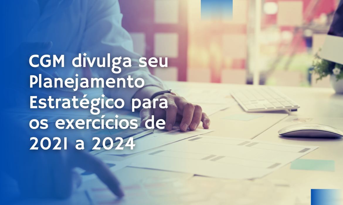 Controladoria-Geral do Município divulga Planejamento Estratégico para os exercícios de 2021 a 2024  