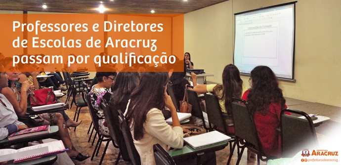 Educação: Professores e Diretores de Escolas de Aracruz passam por qualificação