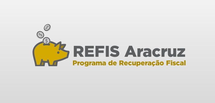 REFIS ARACRUZ visa beneficiar contribuintes e auxiliar contas da Prefeitura