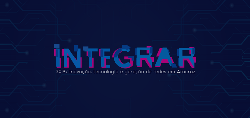 Prefeitura de Aracruz promove o 1º Seminário INTEGRAR - Inovação, Tecnologia e Geração de Redes