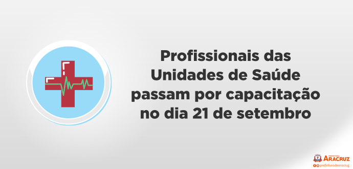 Profissionais das Unidades de Saúde passam por capacitação no dia 21 de setembro