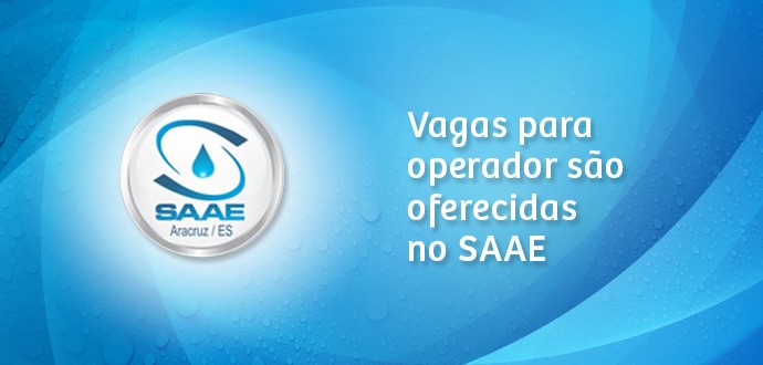 Vagas para operador são oferecidas no SAAE