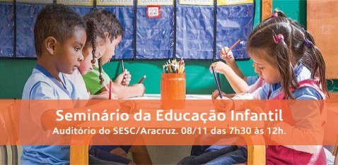 Prefeitura de Aracruz realiza Seminário da Educação Infantil